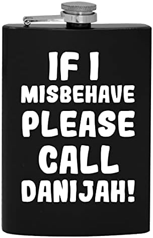 Dacă am Misbehave vă rugăm să sunați Danijah-8oz Hip băut alcool Flask